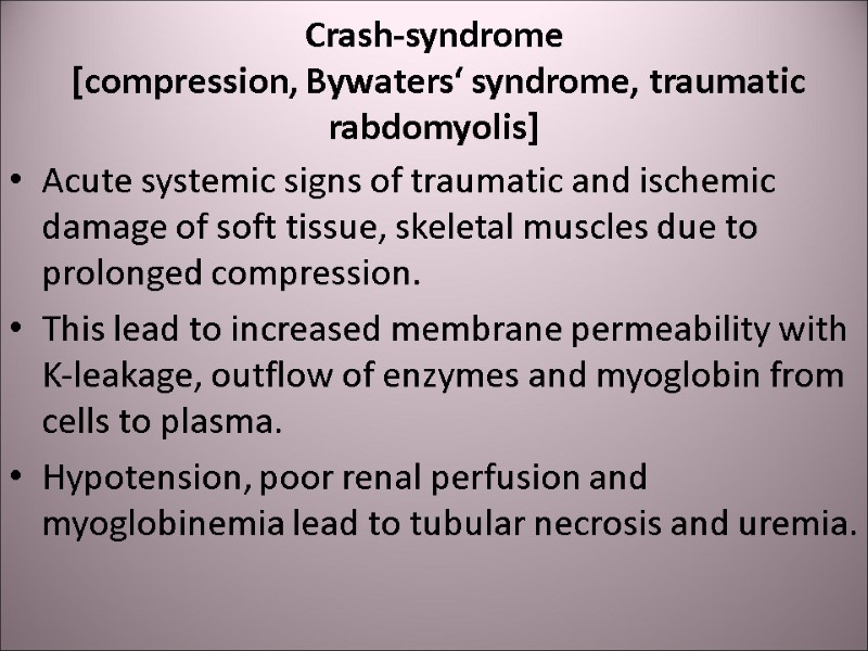 Crash-syndrome   [compression, Bywaters‘ syndrome, traumatic rabdomyolis]  Acute systemic signs of traumatic